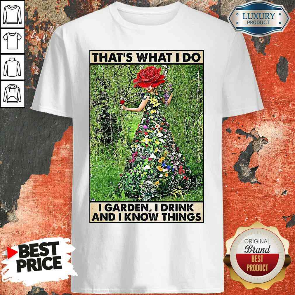 good-girl-gardening-thats-what-i-do-i-garden-i-drink-and-i-know-things-poster-shirt.jpg