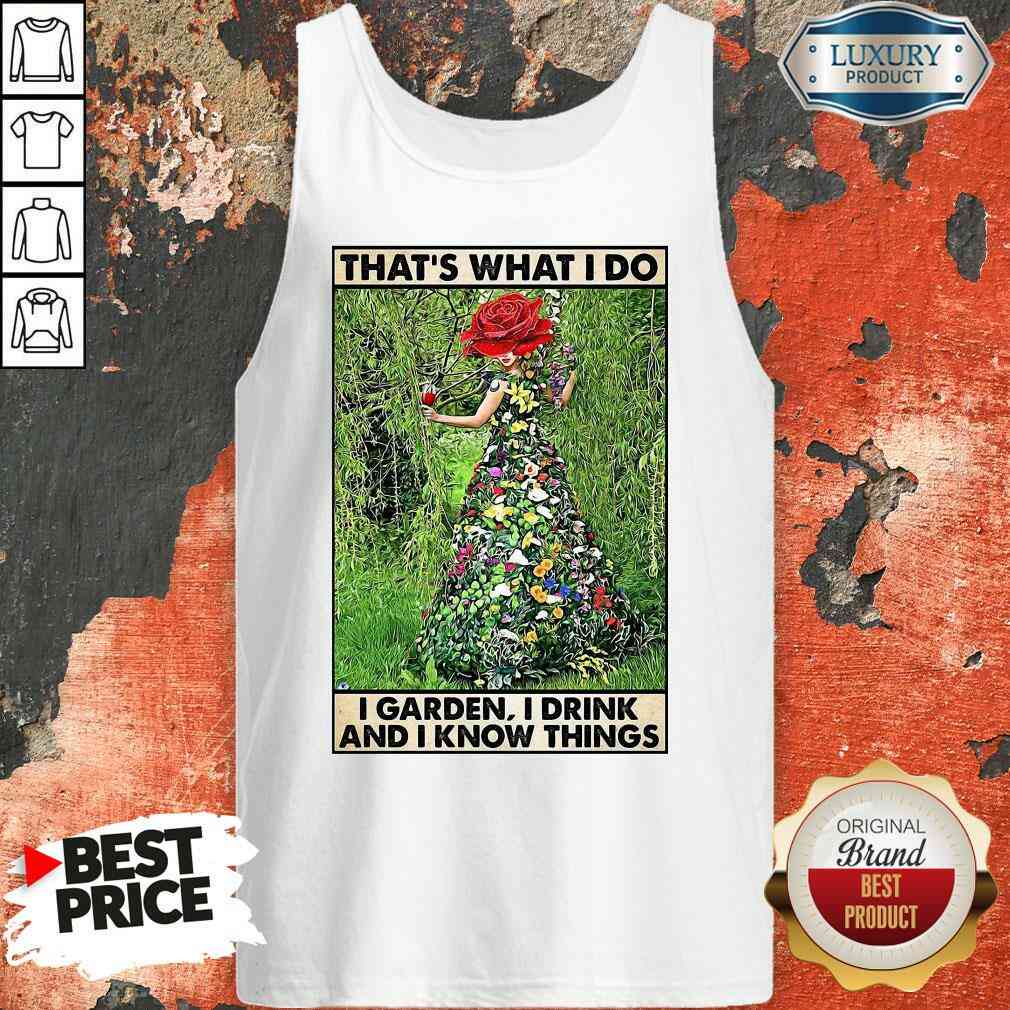 good-girl-gardening-thats-what-i-do-i-garden-i-drink-and-i-know-things-poster-tank-top.jpg