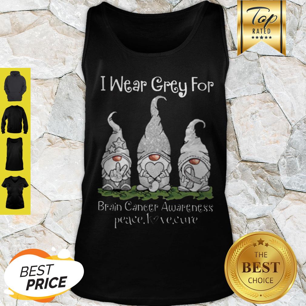 Good Gnome I Wear Grey For Brain Cancer Awareness Peace Love Cure Shirt