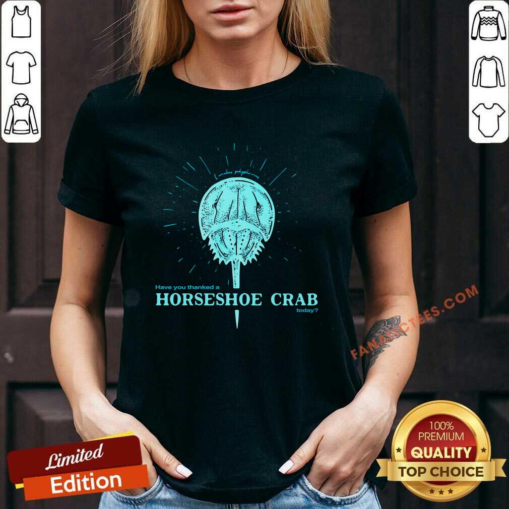 Good Have You Thanked A Horseshoe Crab Today T-Shirt