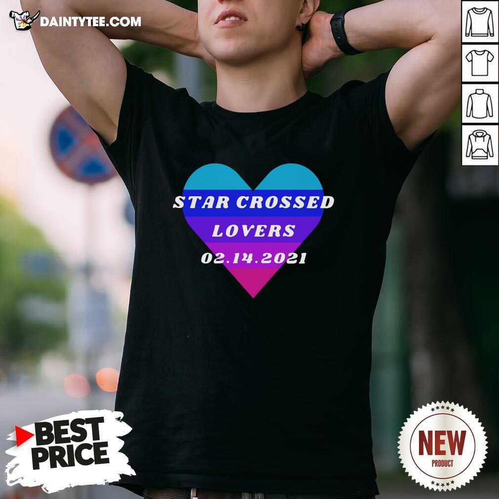 Good Heart Star Crossed Lovers 02 14 2021 T-Shirt