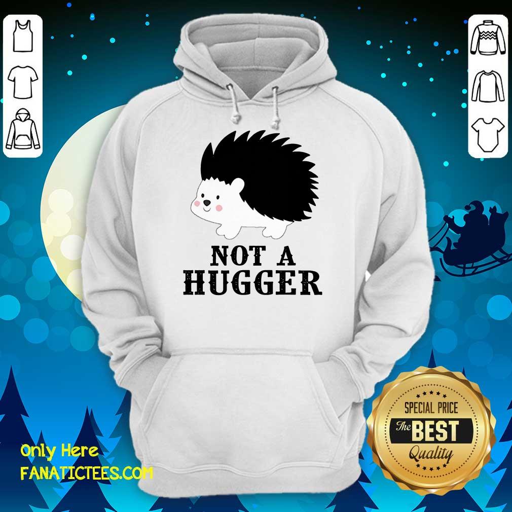Good Hedgehog Not A Hugger Shirt