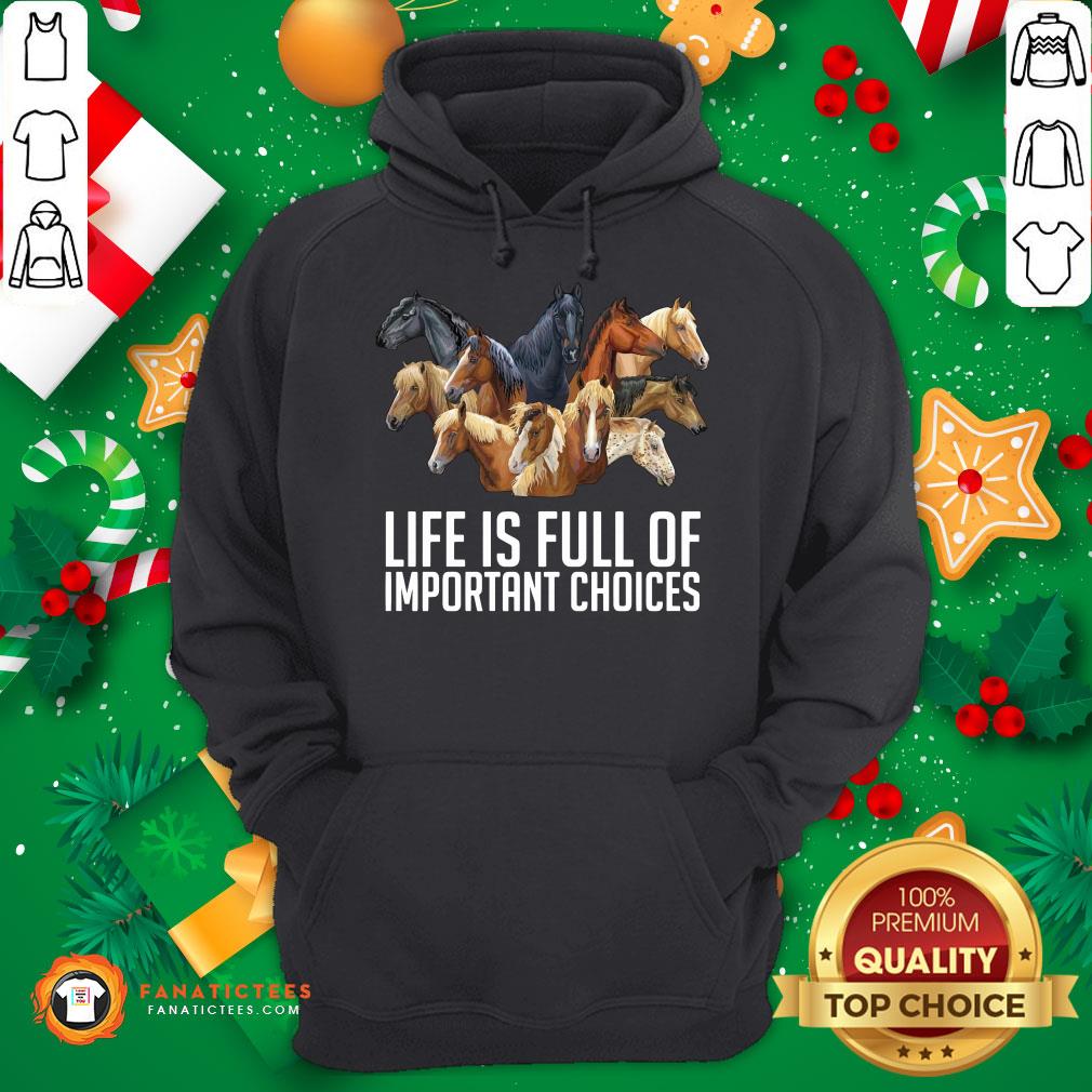 Good Horse Life Is Full Of Important Choices Shirt