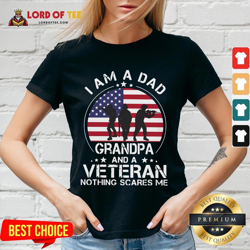 Good I Am A Dad Grandpa And A Veteran Nothing Scared Me American Flag Shirt