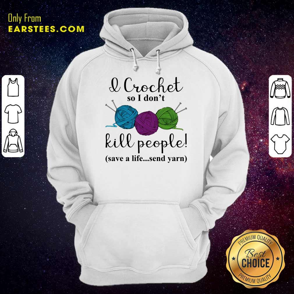 Good I Crochet People Save Send Yarn 2 Shirt