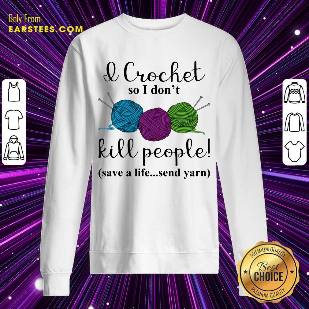 Good I Crochet People Save Send Yarn 2 Shirt