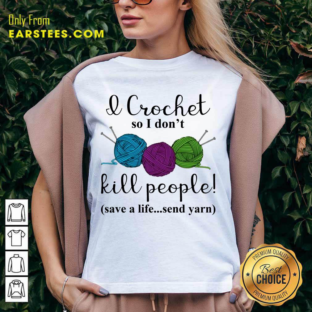 Good I Crochet People Save Send Yarn 2 Shirt
