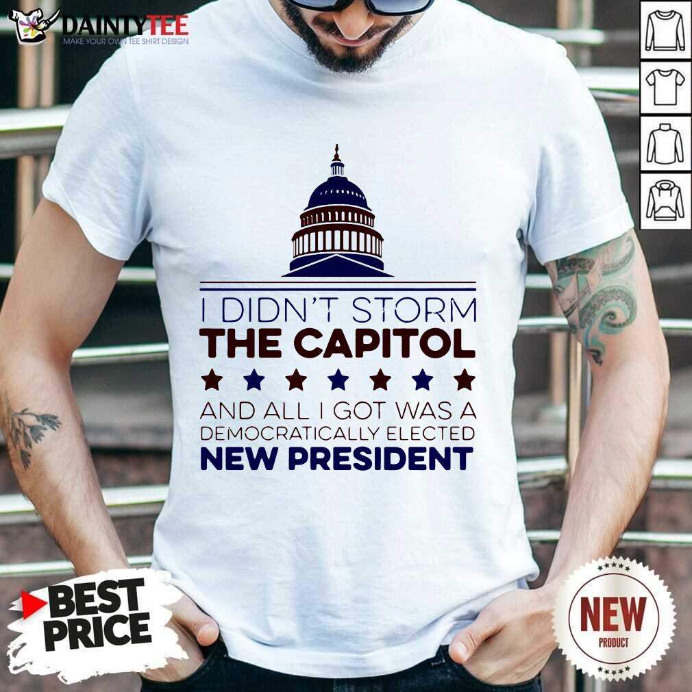 good-i-didnt-storm-the-capitol-and-all-i-got-was-a-democratically-elected-new-president-shirt.jpg