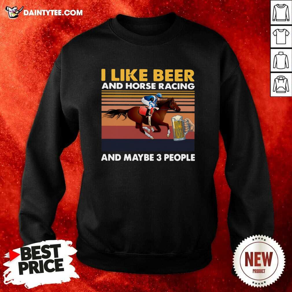 Good I Like Beer And Horse Racing And Maybe 3 People Vintage Retro T-Shirt