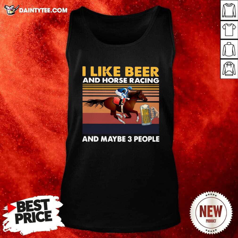 Good I Like Beer And Horse Racing And Maybe 3 People Vintage Retro T-Shirt