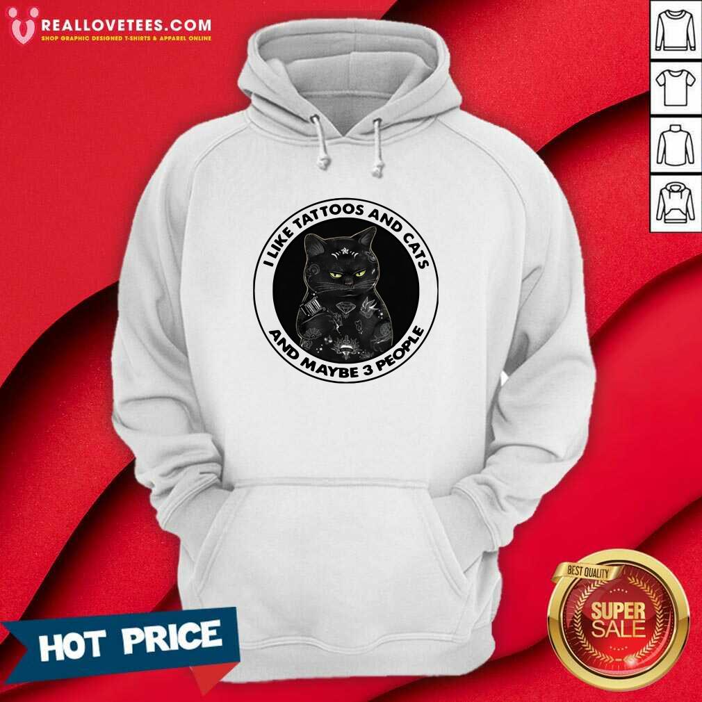 Good I Like Tattoos And Cats And Maybe 3 People Shirt