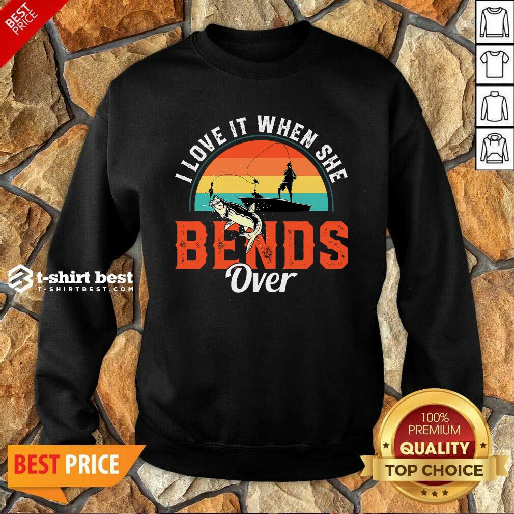 Good I Love It When She Bend Over Vintage Shirt