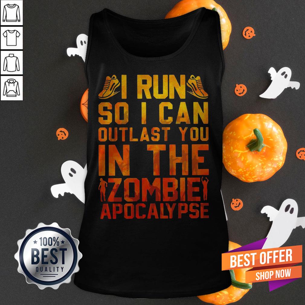 Good I Run So I Can Outlast You In The Zombie Apocalypse Shirt