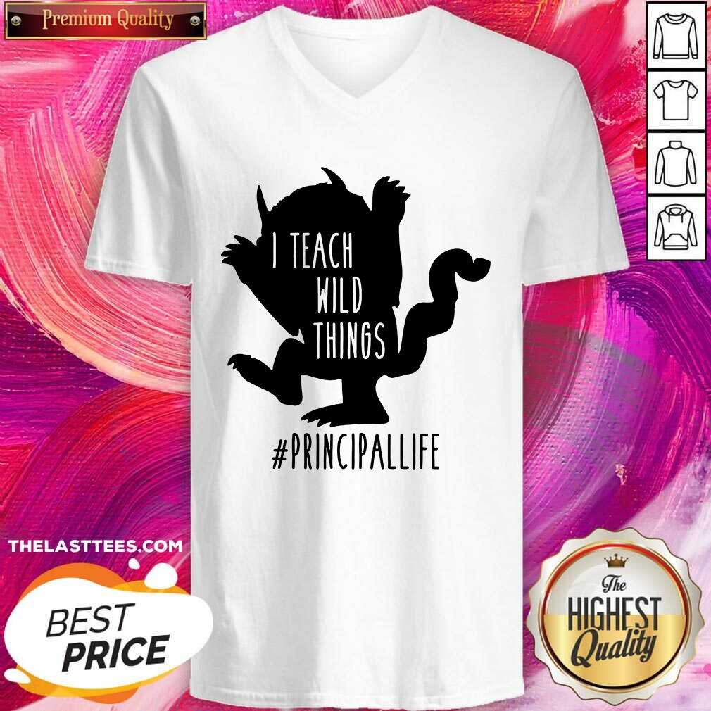 Good I Teach Wild Things Principallife Shirt