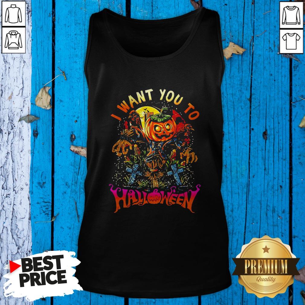 Good I Want You To Halloween Shirt