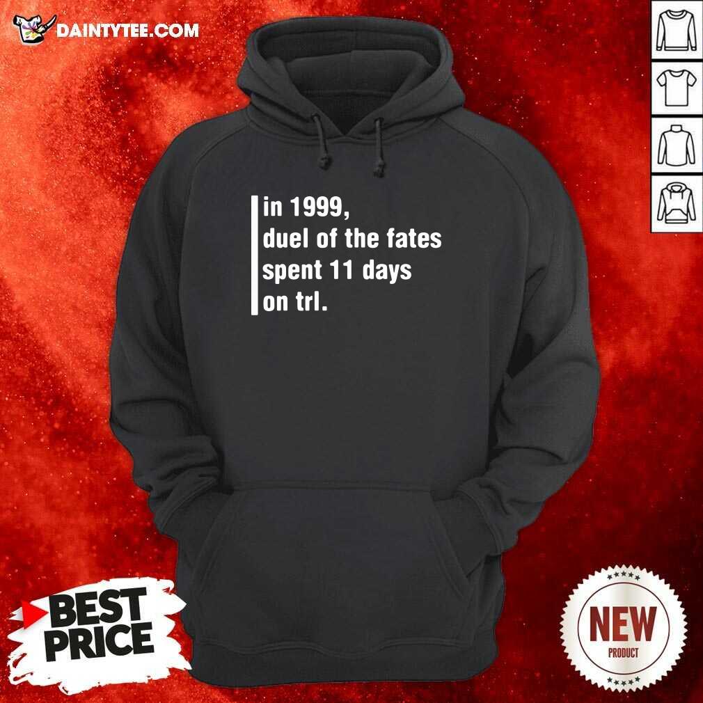 Good In 1999 Duel Of The Fates Spent 11 Days On Trl Shirt