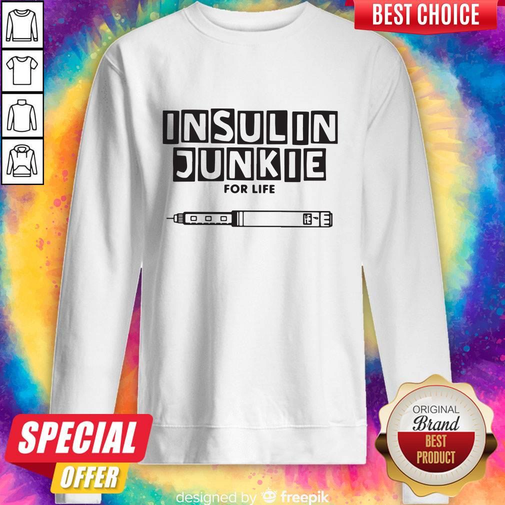 Good Insulin Junkie For Life Shirt