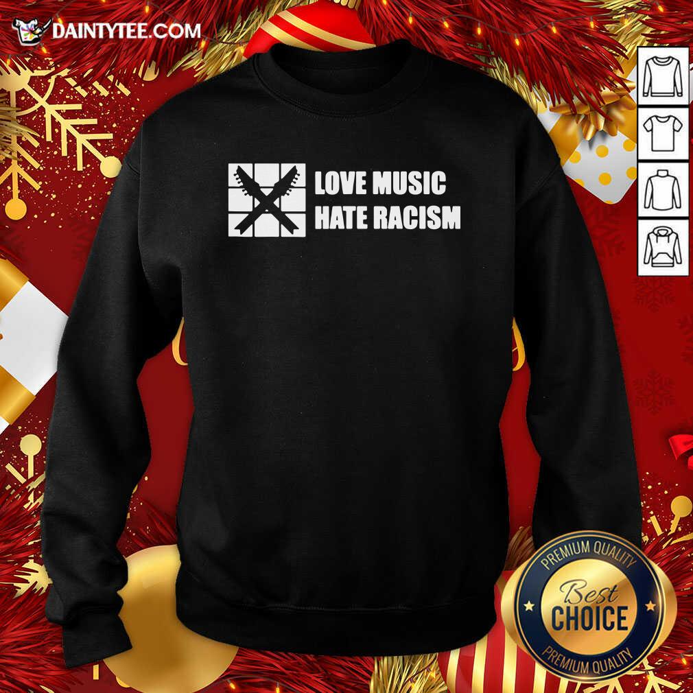 Good Love Music Hate Racism Guitar Musician Adults Shirt