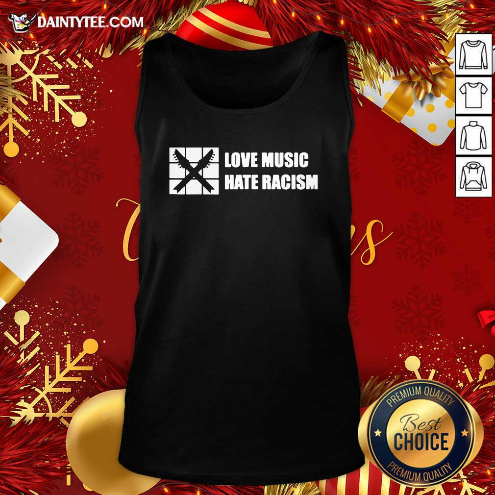 Good Love Music Hate Racism Guitar Musician Adults Shirt