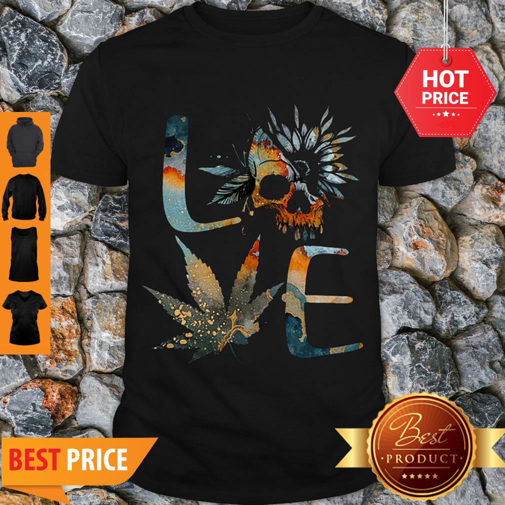 Good Love Skull Weed Sunflower Earth Day Shirt
