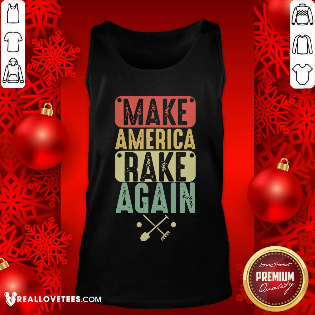 Good Make America Rake Again Vintage Election Shirt