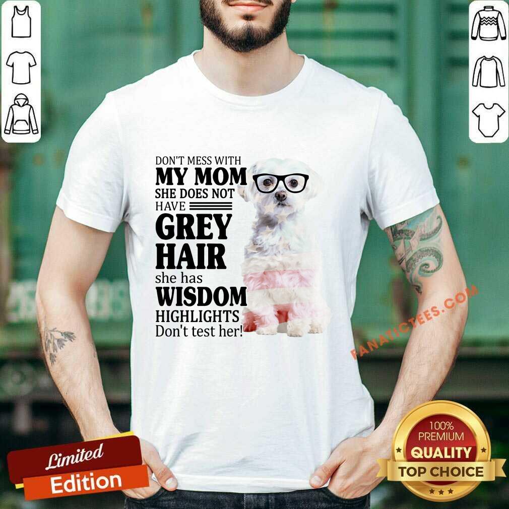 Good Maltese My Mom Grey Hair Wisdom Highlights American Flag Shirt