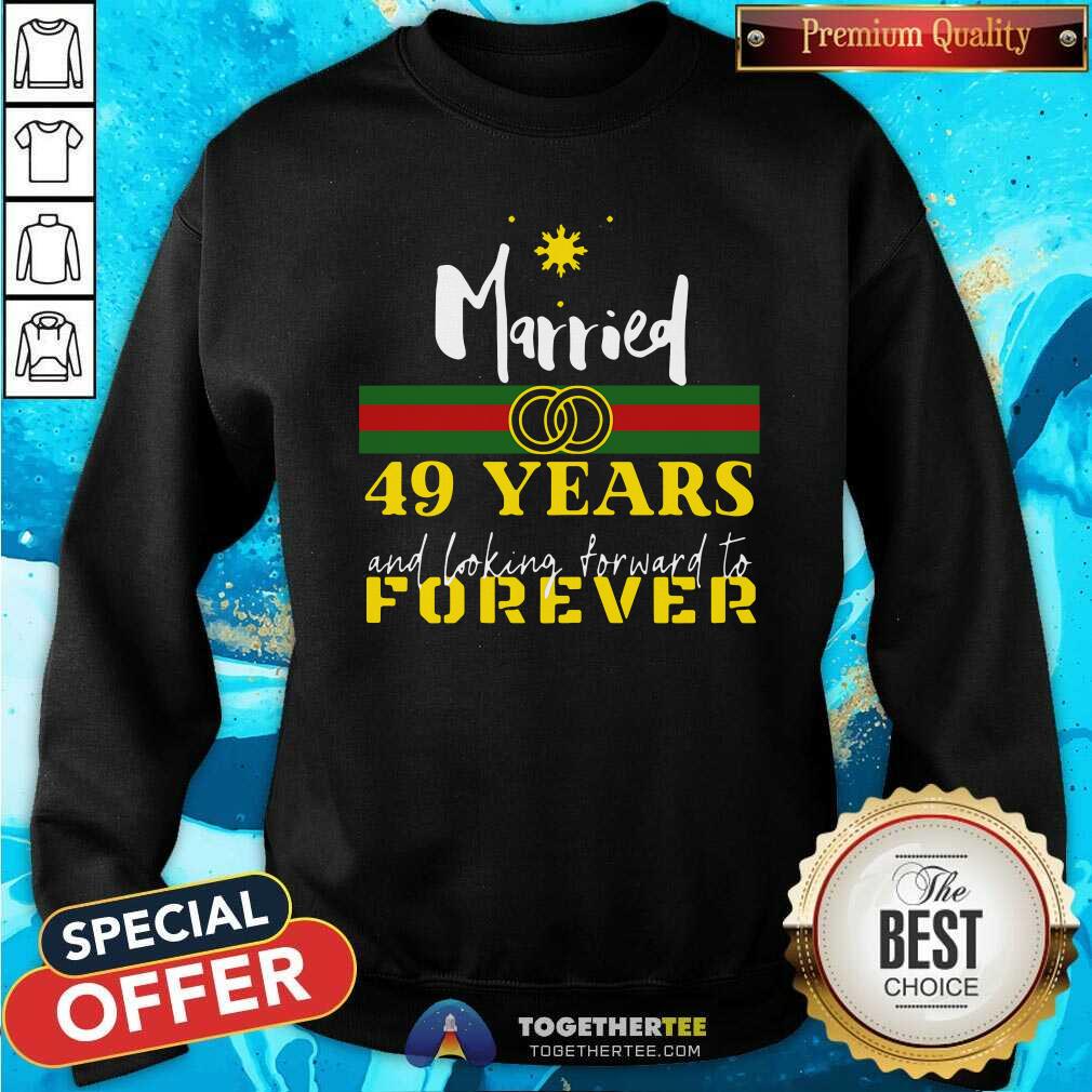 Good Married 49 Years And Looking Forward To Forever Shirt
