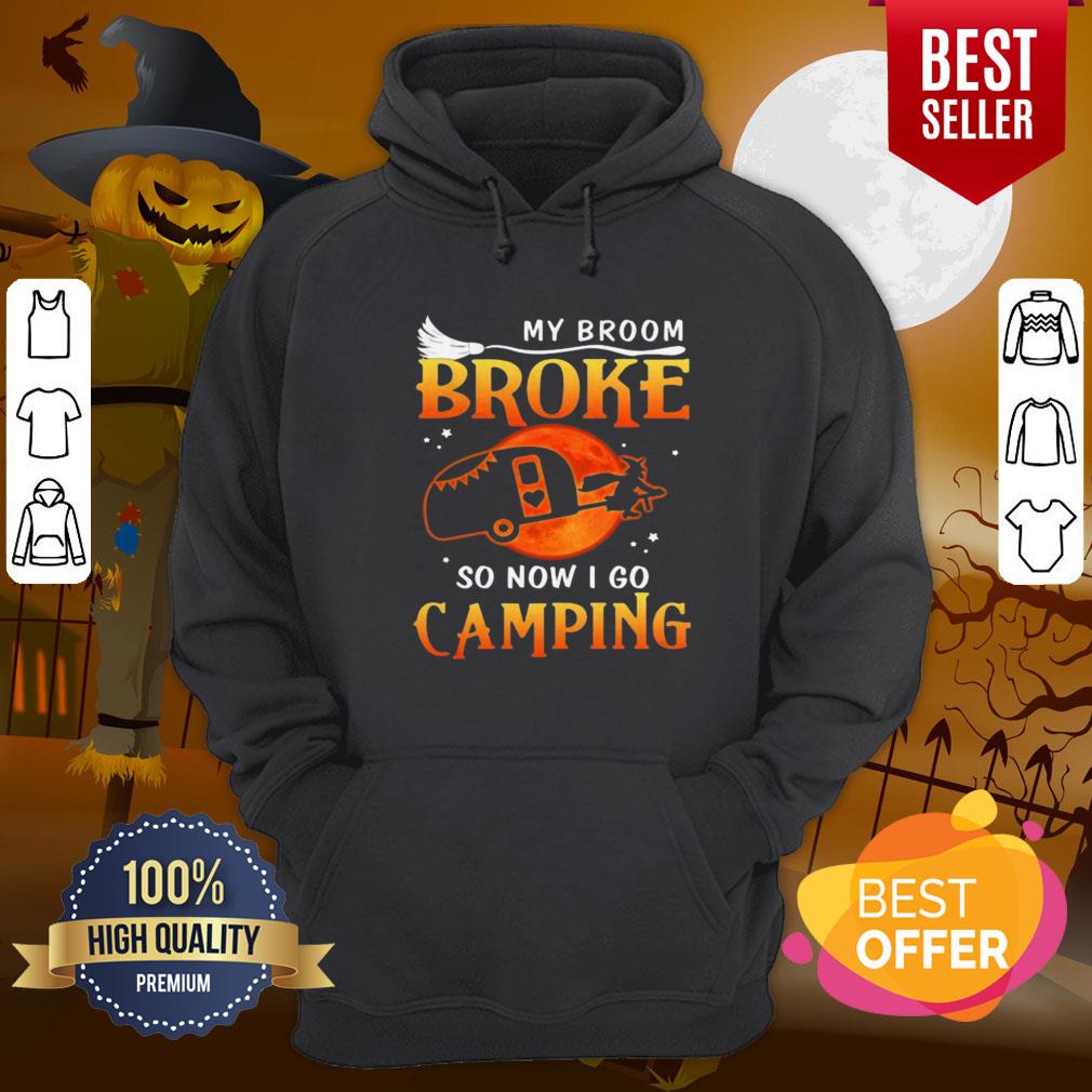 Good My Broom Broke So Now I Go Camping Witch Halloween Shirt