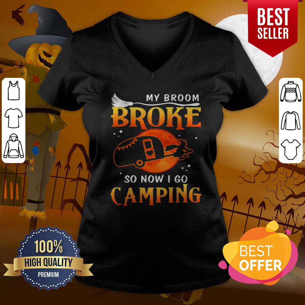 Good My Broom Broke So Now I Go Camping Witch Halloween Shirt