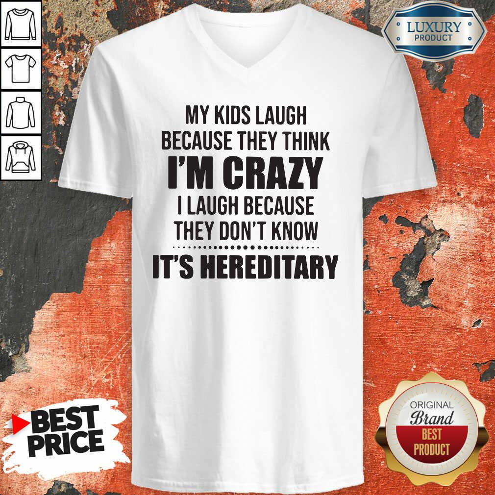 good-my-kids-laugh-because-they-think-im-crazy-i-laugh-because-they-dov-neck.jpg