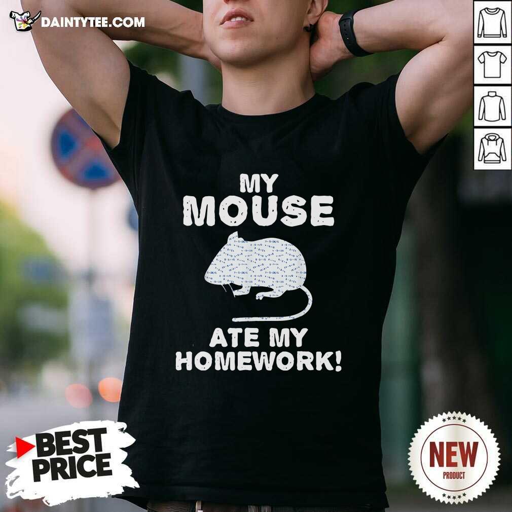 Good My Mouse Ate My Homework Rodent Rat Back To School T-Shirt