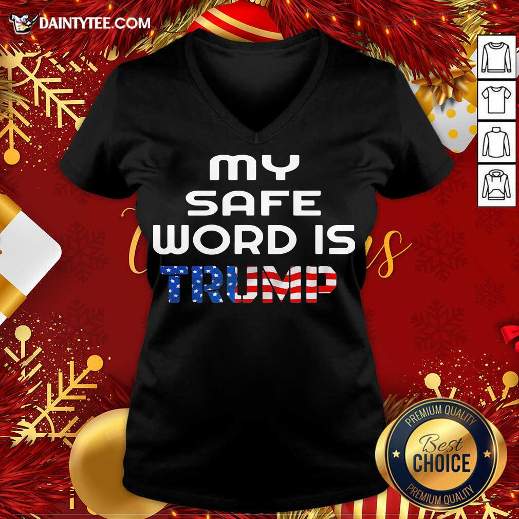 Good My Safe Word Is Trump President American Flag Shirt