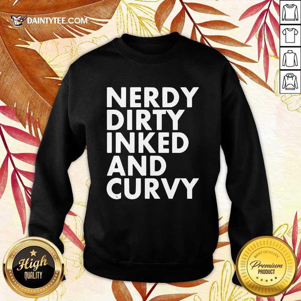 Good Nerdy Dirty Inked And Curvy Shirt