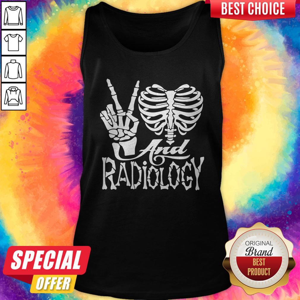 Good Peace Love And Radiology Shirt
