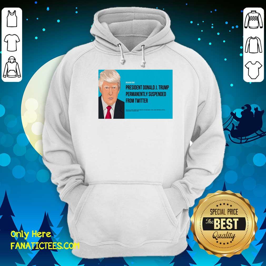 Good President Donald J Trump Permanently Suspended From Twitter T-Shirt