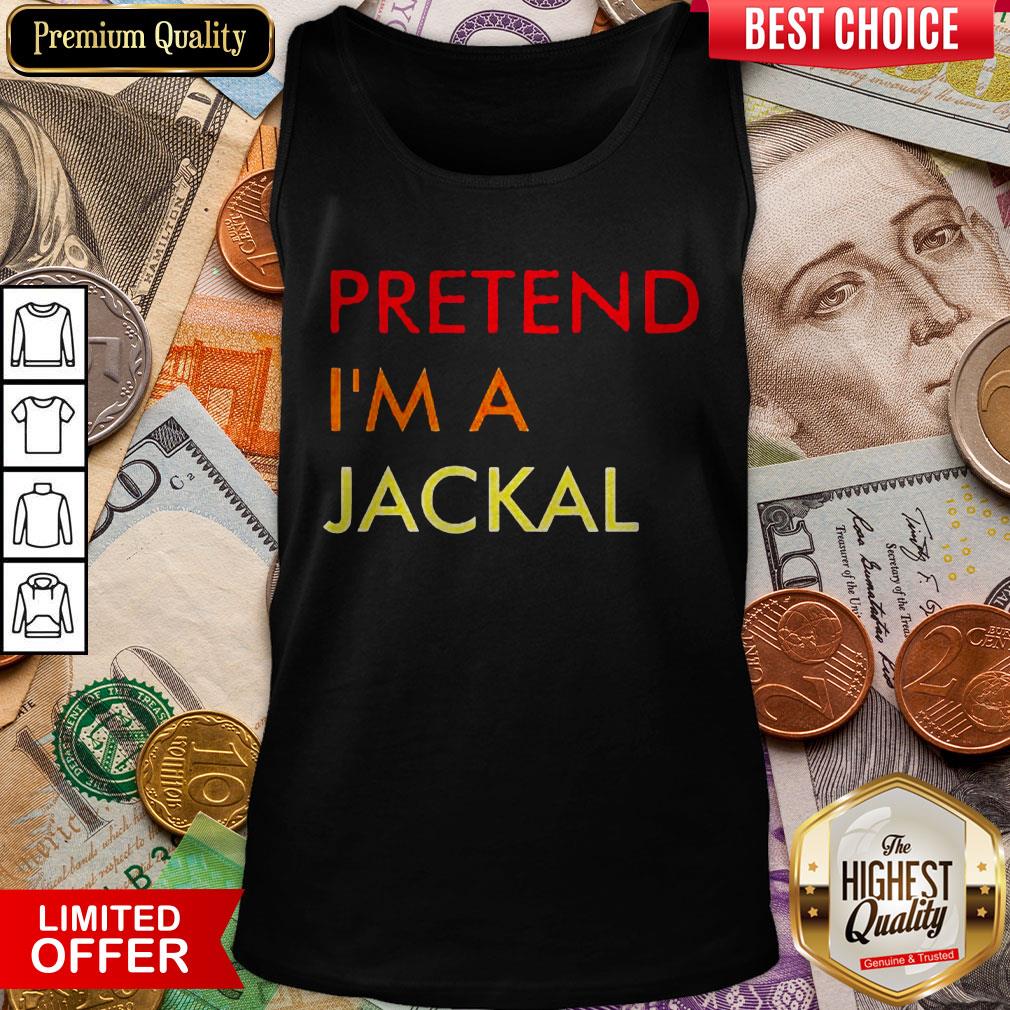 Good Pretend I’m A Jackal Shirt