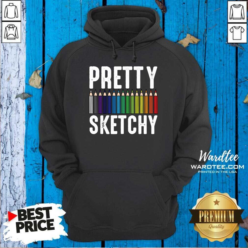 Good Pretty Sketchy Color Pencils Painter Artist Shirt