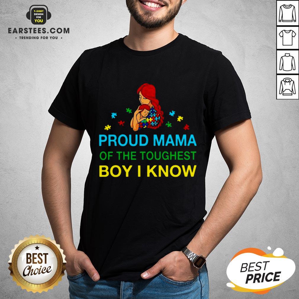Good Proud Mama Of The Toughest Boy I Know Shirt