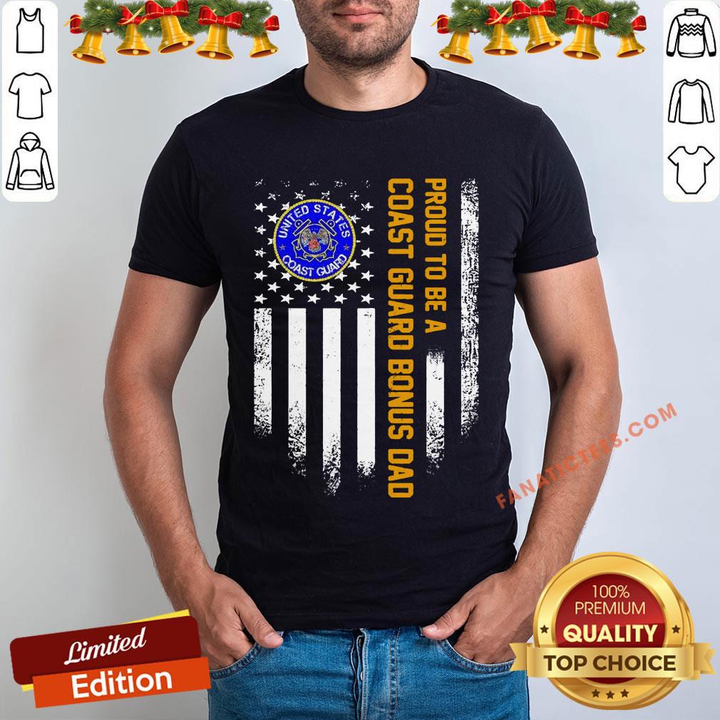 Good Proud To Be A Us Coast Guard Bonus Dad Vintage American Flag Shirt