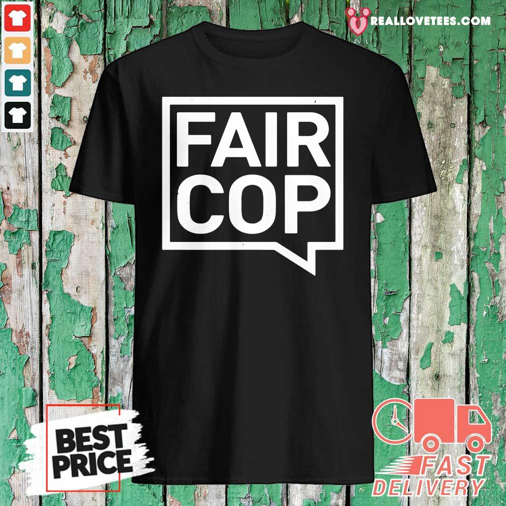 Good Quality Fair Cop Shirt