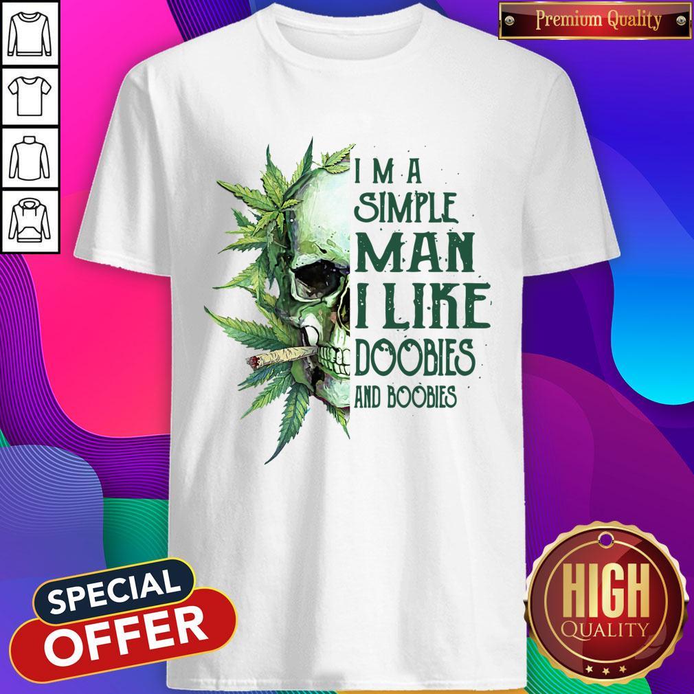 Good Skull I’m A Simple Man I Like Doobies And Boobies Shirt