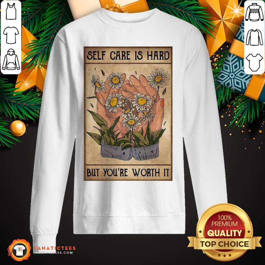 Good Social Worker Self Care Is Hard But You’re Worth It Shirt