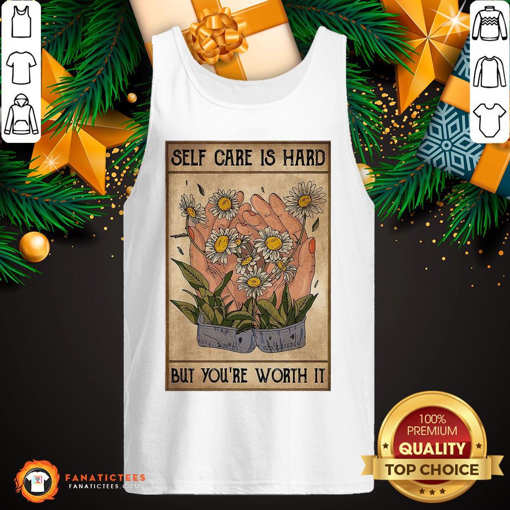 Good Social Worker Self Care Is Hard But You’re Worth It Shirt