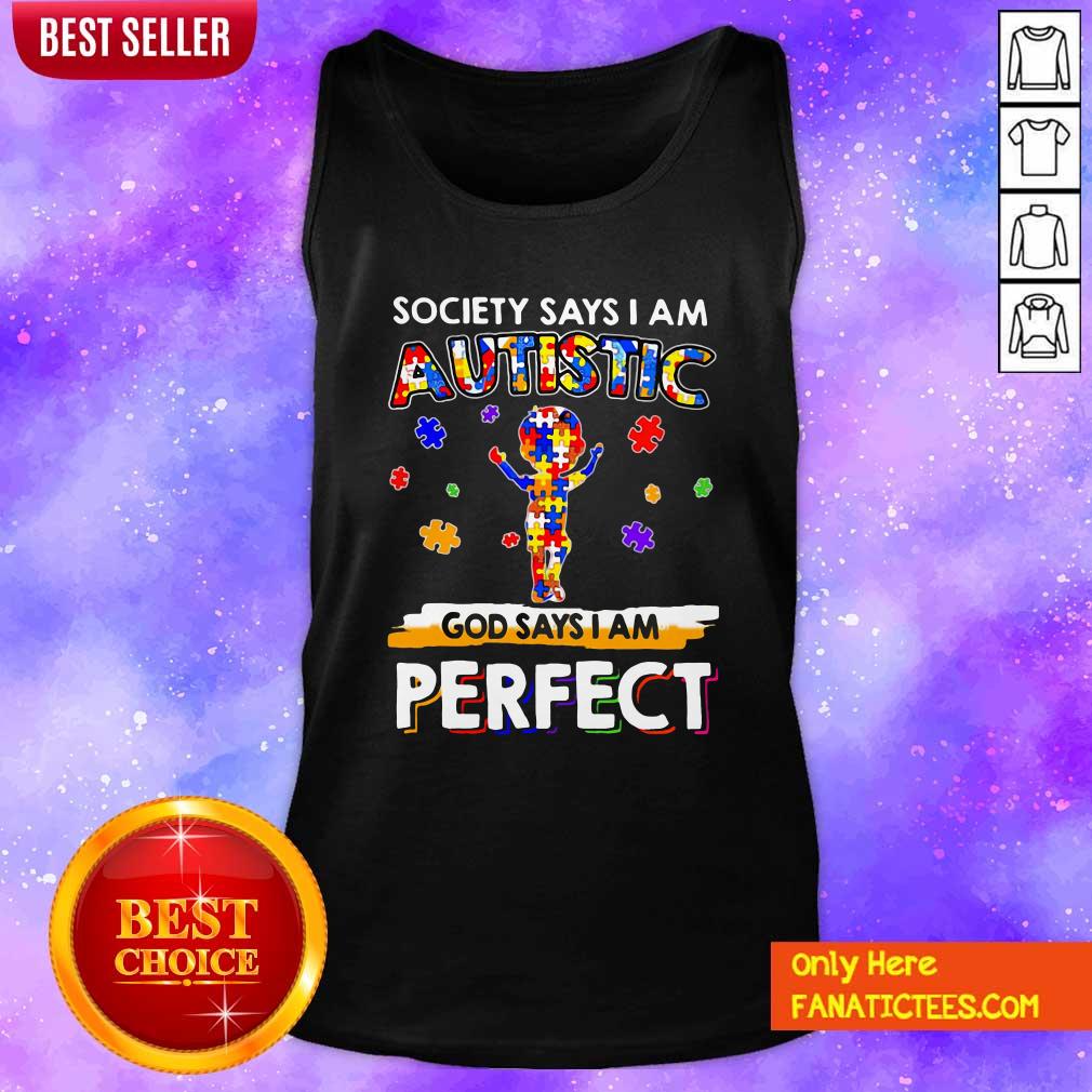 Good Society Says I Am Autistic God Says I Am Perfect Shirt