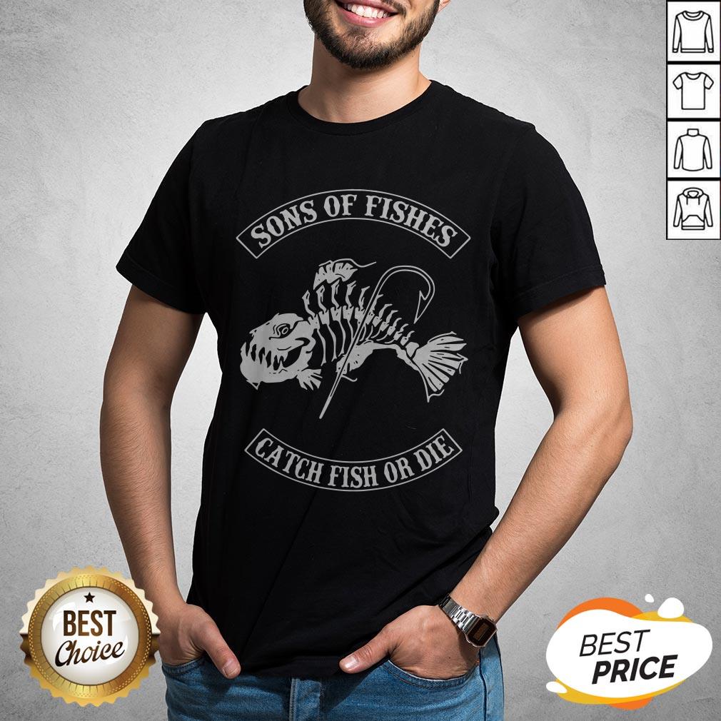 Good Son Of Fishes Catch Fish Or Die Shirt