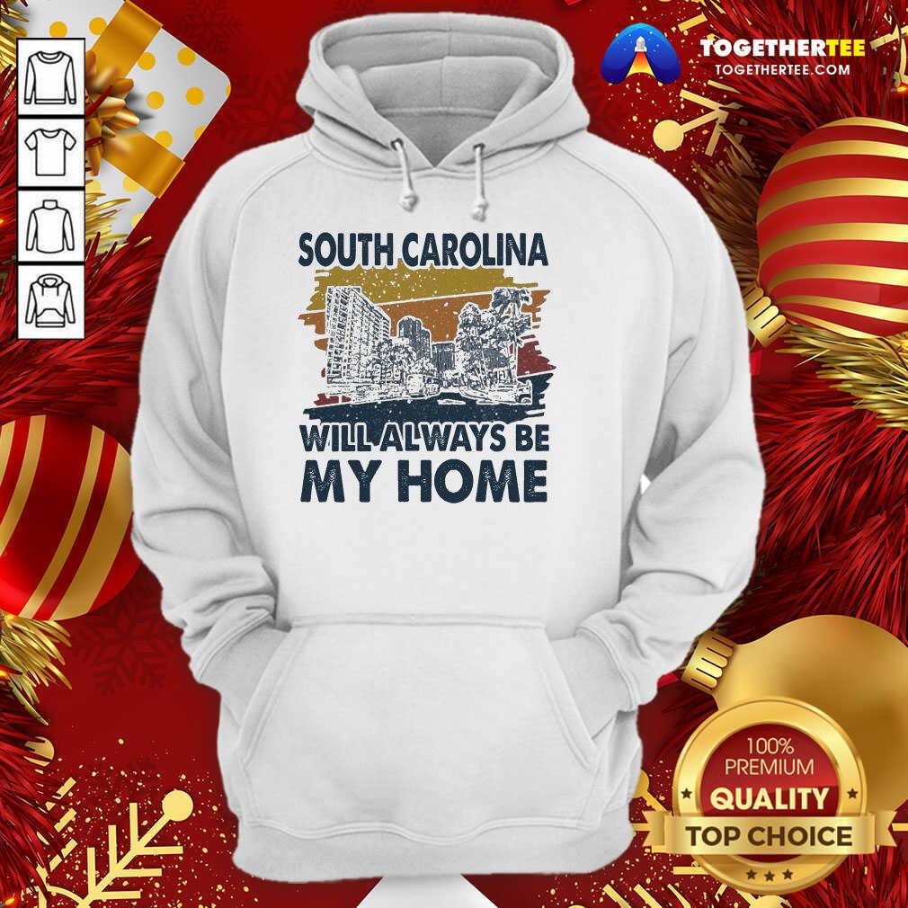Good South Carolina Will Always Be My Home Vintage Shirt