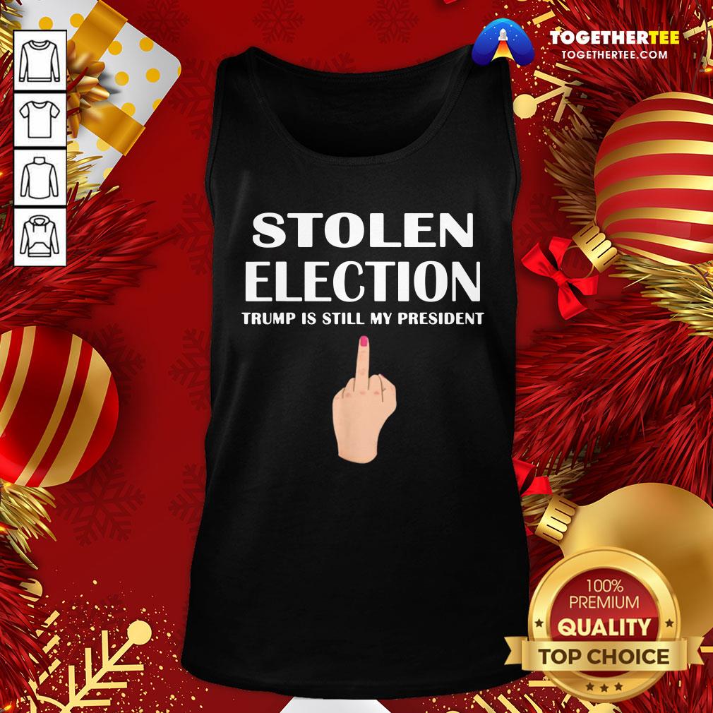 Good Stolen Election Trump Is Still My President Donald Trump 2021 Shirt
