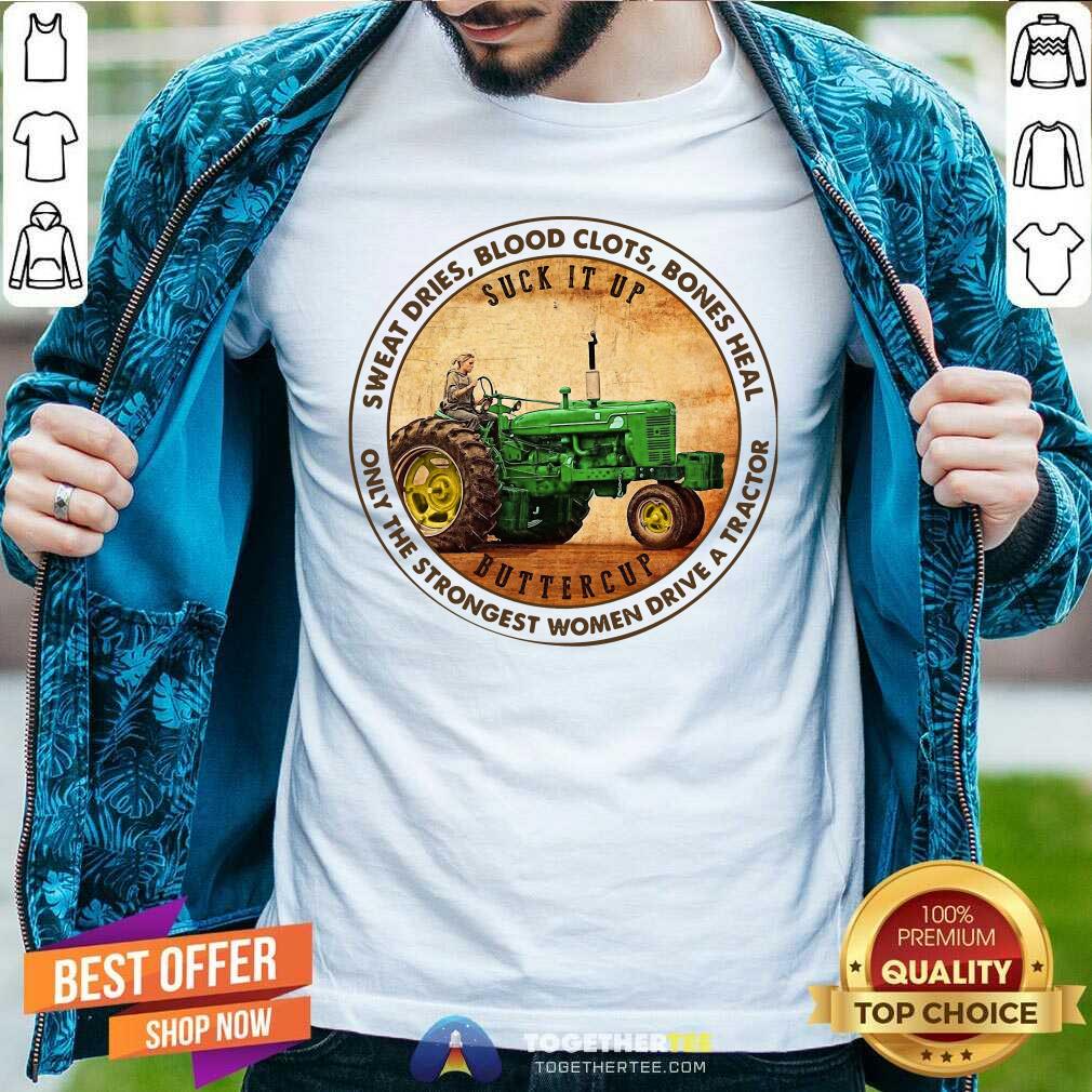 good-sweat-dries-blood-clots-bones-heal-only-the-strongest-women-drive-a-tractor-shirt.jpg