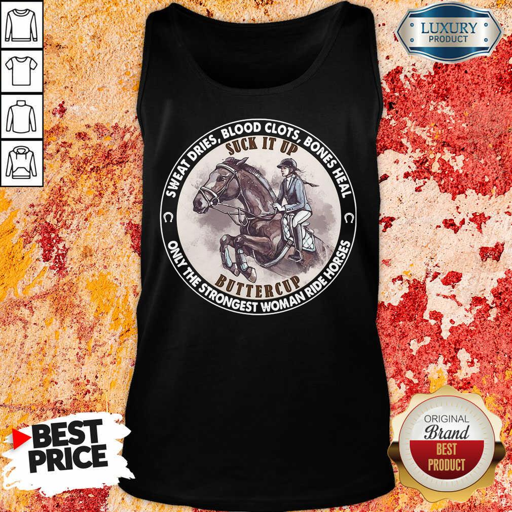 Good SweatThe Strongest Woman Ride Horses Shirt