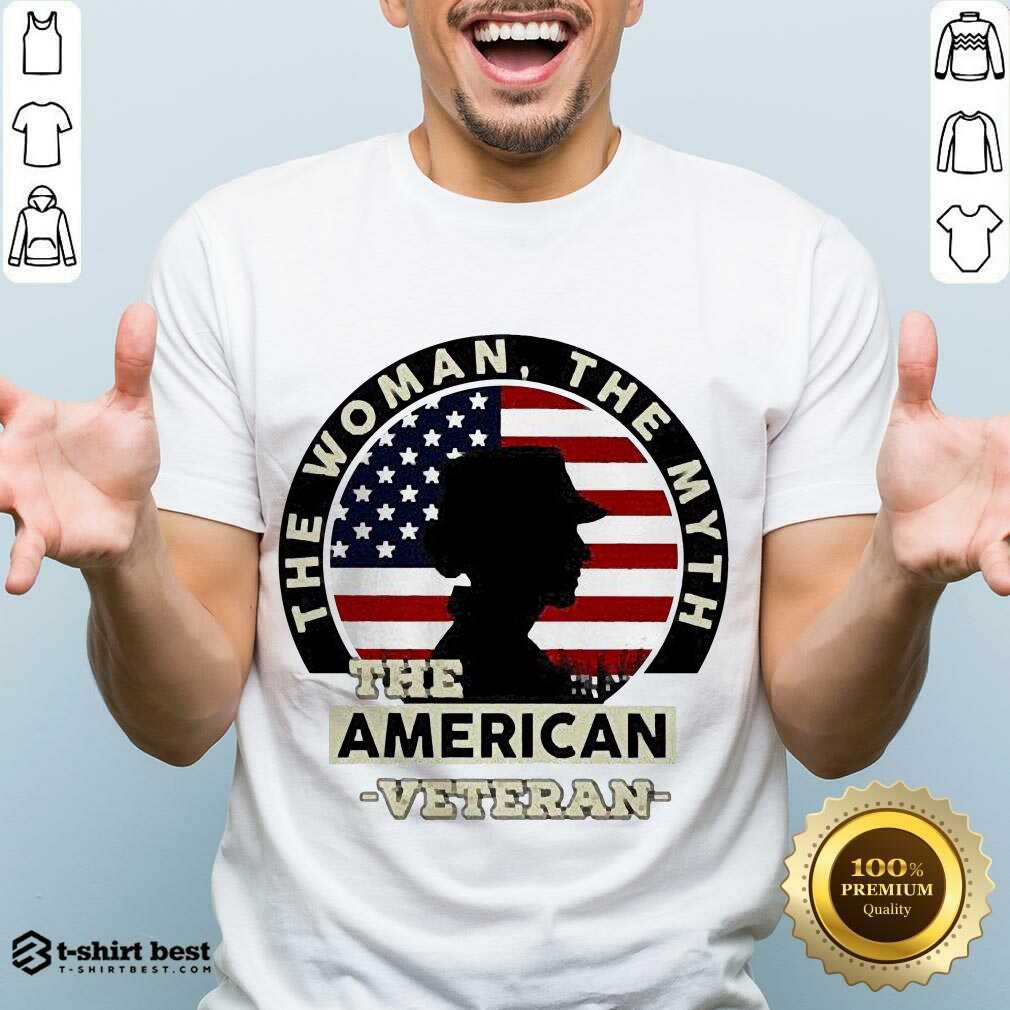 Good The Woman The Myth The American Veteran Shirt